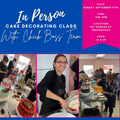 In Person Cake Decorating Class: Sept 17th 2023