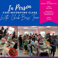 In Person Cake Decorating Class: October 15th 2023