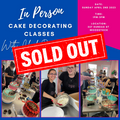 In Person Cake Decorating Class: April 2nd 2023