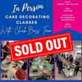 In Person Cake Decorating Class: July 24th 2022